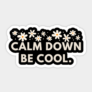 Calm down be cool Sticker